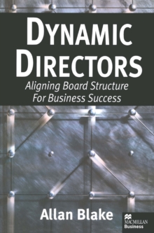 Dynamic Directors : Aligning Board Structure for Business Success