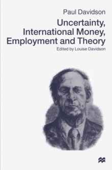 Uncertainty, International Money, Employment and Theory : Volume 3: The Collected Writings of Paul Davidson