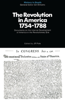 The Revolution in America 1754-1788 : Documents and Commentaries