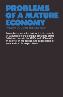 Problems of a Mature Economy : A Text for Students of the British Economy