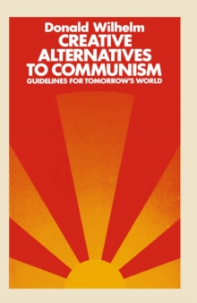 Creative Alternatives to Communism : Guidelines for Tomorrow's World