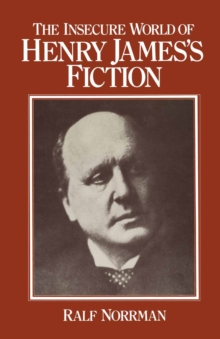 The Insecure World of Henry James's Fiction : Intensity and Ambiguity