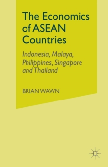 The Economies of the ASEAN Countries : Indonesia, Malaya, Philippines, Singapore and Thailand