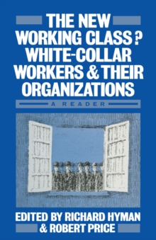 The New Working Class? : White-Collar Workers and their Organizations- A Reader