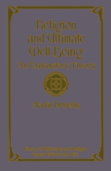 Religion And Ultimate Well-Being : An Explanatory Theory