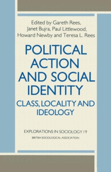 Political Action and Social Identity : Class, Locality and Ideology