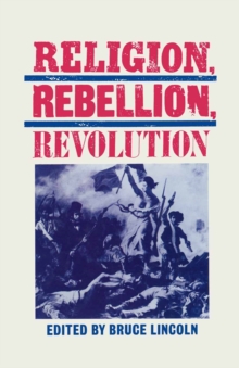 Religion, Rebellion, Revolution : An Interdisciplinary and Cross-Cultural Collection of Essays