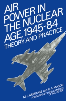 Air Power in the Nuclear Age, 1945-84 : Theory and Practice