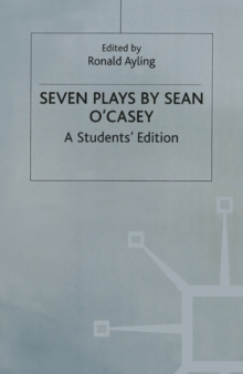 Seven Plays By Sean O'casey : A Student's Edition