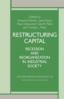 Restructuring Capital : Recession and Reorganization in Industrial Society