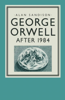 George Orwell : After "1984"