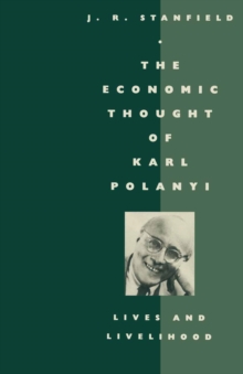 The Economic Thought of Karl Polanyi : Lives and Livelihood