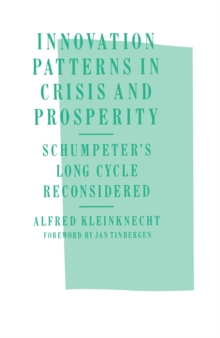 Innovation Patterns in Crisis and Prosperity : Schumpeter's Long Cycle Reconsidered