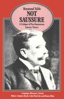 Not Saussure : A Critique of Post-Saussurean Literary Theory