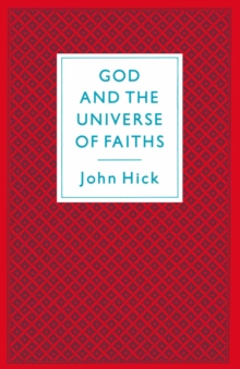 God And The Universe Of Faiths : Essays In The Philosophy Of Religion