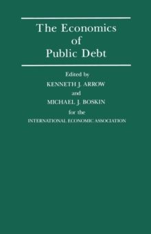 The Economics of Public Debt : Proceedings of a Conference held by the International Economic Association at Stanford, California