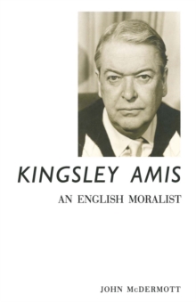 Kingsley Amis : An English Moralist