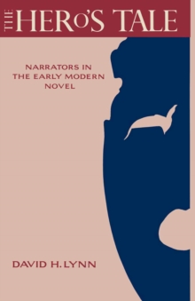 Hero's Tale : Narrators In The Early Modern Novel