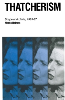 Thatcherism : Scope and Limits, 1983-87