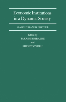 Economic Institutions in a Dynamic Society: Search for a New Frontier : Proceedings of a Conference held by the International Economic Association in Tokyo, Japan