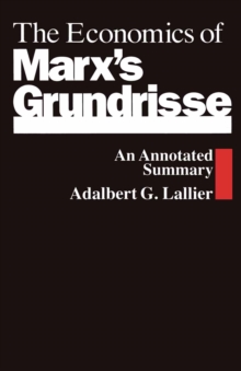 The Economics of Marx's Grundrisse : An Annotated Summary