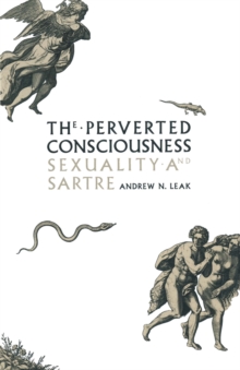 The Perverted Consciousness : Sexuality and Sartre