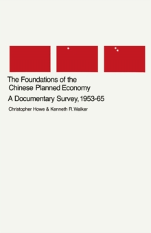 The Foundations of the Chinese Planned Economy : A Documentary Survey, 1953-65