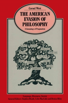 The American Evasion of Philosophy : A Genealogy of Pragmatism