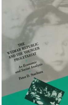 Weimar Republic And The Younger Proletariat : An Economic And Social Analysis