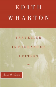 Edith Wharton : Traveller in the Land of Letters