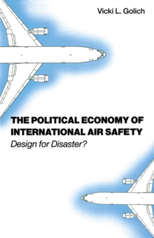 The Political Economy of International Air Safety : Design For Disaster?