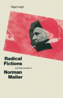 Radical Fictions And The Novels Of Norman Mailer