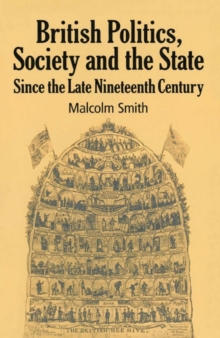 British Politics, Society and the State since the Late Nineteenth Century