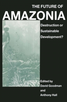 The Future of Amazonia : Destruction or Sustainable Development?