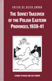 The Soviet Takeover of the Polish Eastern Provinces, 1939-41