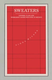 Sweaters : Gender  Class And Workshop-Based Industry In Mexico