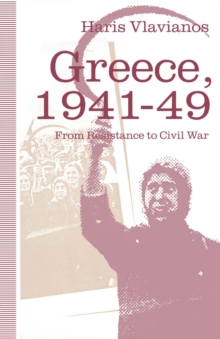 Greece, 1941-49: From Resistance to Civil War : The Strategy of the Greek Communist Party