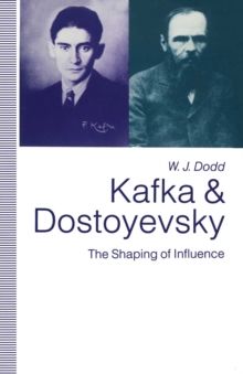 Kafka and Dostoyevsky : The Shaping of Influence