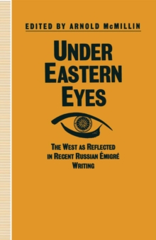 Under Eastern Eyes : The West as Reflected in Recent Russian Emigre Writing