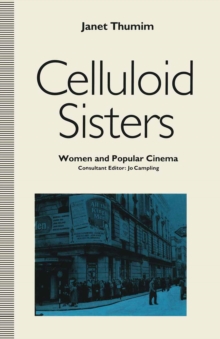 Celluloid Sisters : Women And Popular Cinema