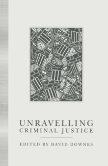 Unravelling Criminal Justice : Eleven British Studies