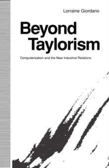 Beyond Taylorism : Computerization and the New Industrial Relations