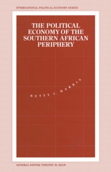 The Political Economy of the Southern African Periphery : Cottage Industries, Factories and Female Wage Labour in Swaziland Compared