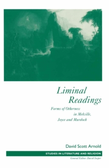 Liminal Readings : Forms Of Otherness In Melville  Joyce And Murdoch