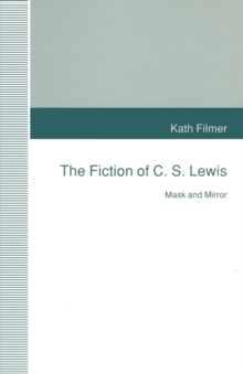 The Fiction of C. S. Lewis : Mask and Mirror