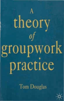 A Theory of Groupwork Practice