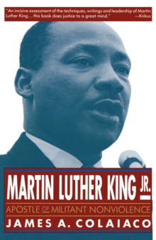 Martin Luther King, Jr. : Apostle of Militant Nonviolence