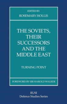 The Soviets, Their Successors and the Middle East : Turning Point, Paperback / softback Book The Soviets, Their Successors and the Middle East : Turning Point, Paperback / softback Book