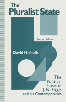 The Pluralist State : The Political Ideas of J.N. Figgis and his Contemporaries