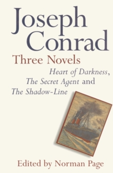 Joseph Conrad: Three Novels : Heart of Darkness, The Secret Agent and The Shadow Line